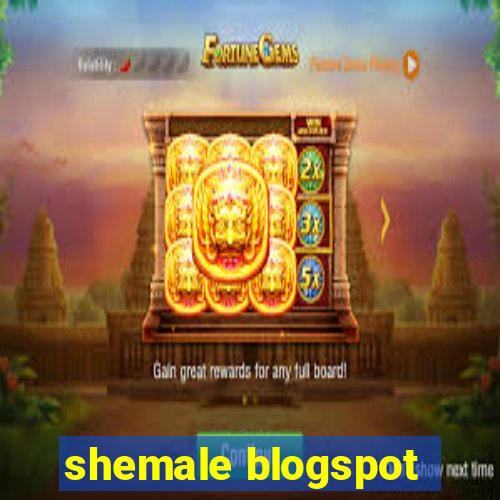 shemale blogspot